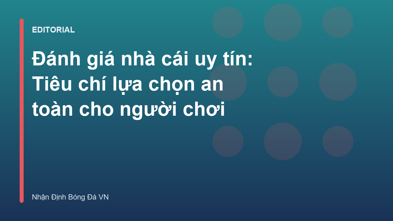 Các tiêu chí đánh giá nhà cái uy tín